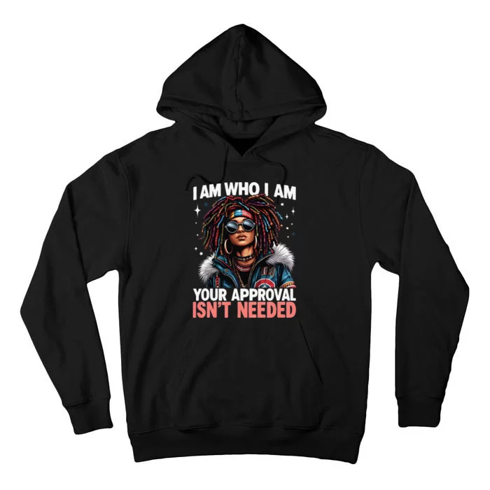 I Am Who I Am Your Approval IsnT Needed Black Afro Girl Tall Hoodie