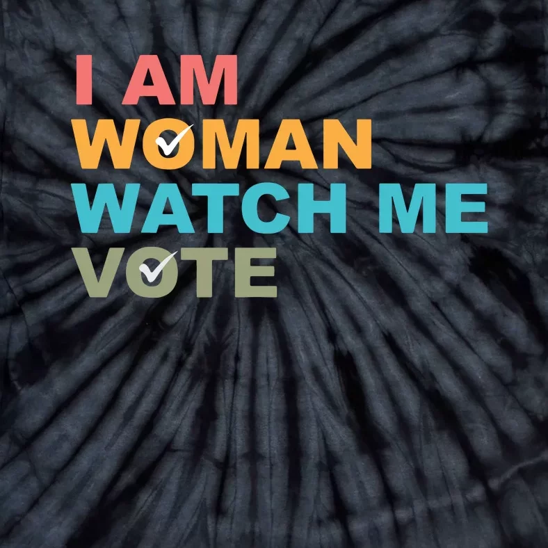 I Am Woman Watch Me Vote Tie-Dye T-Shirt