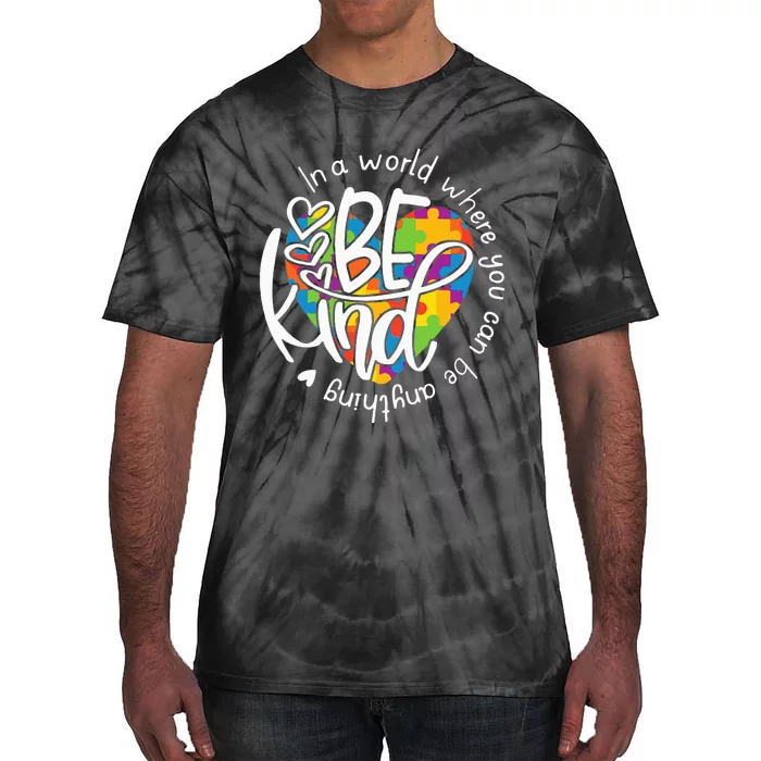 In A World Where You Can Be Anything Be Kind Kindness Tie-Dye T-Shirt