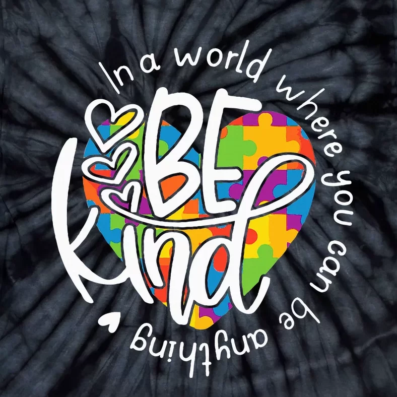 In A World Where You Can Be Anything Be Kind Kindness Tie-Dye T-Shirt