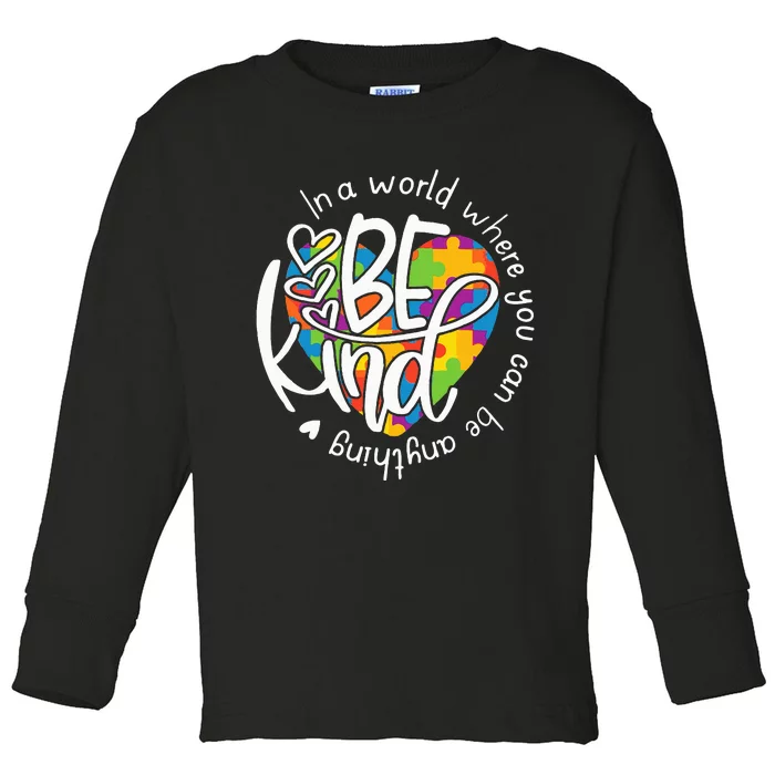 In A World Where You Can Be Anything Be Kind Kindness Toddler Long Sleeve Shirt