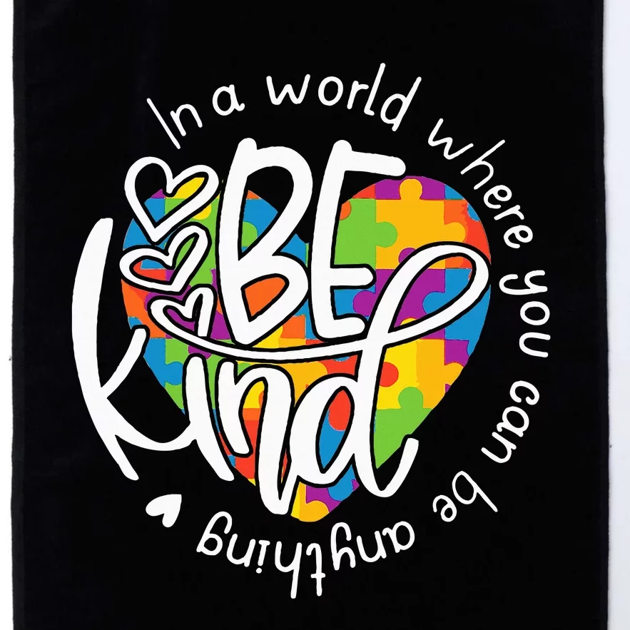 In A World Where You Can Be Anything Be Kind Kindness Platinum Collection Golf Towel