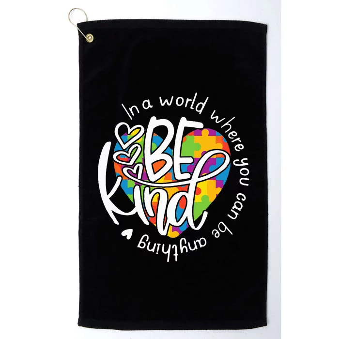 In A World Where You Can Be Anything Be Kind Kindness Platinum Collection Golf Towel