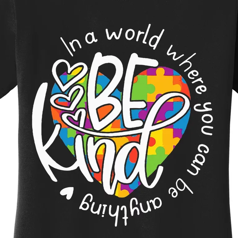 In A World Where You Can Be Anything Be Kind Kindness Women's T-Shirt