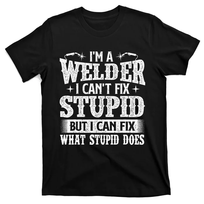 IM A Welder I Can Fix It Welding Construction Iron Worker T-Shirt