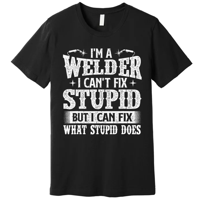 IM A Welder I Can Fix It Welding Construction Iron Worker Premium T-Shirt