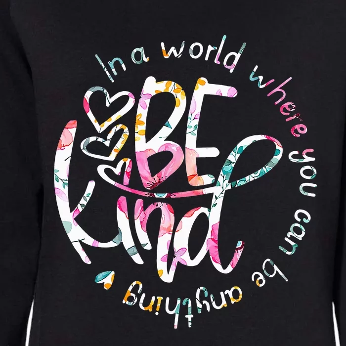 In A World Where You Can Be Anything Be Kind Kindness Womens California Wash Sweatshirt