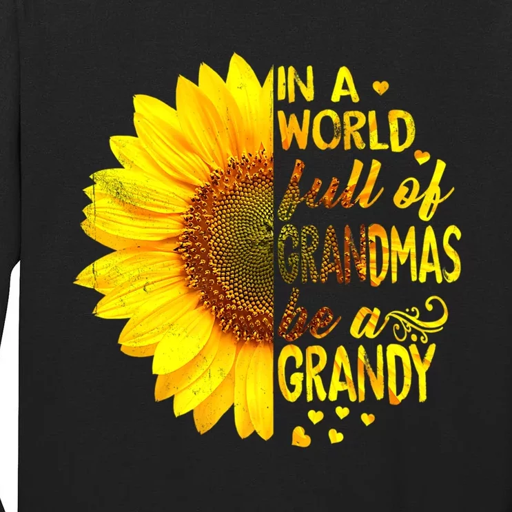 In A World Full Of Grandmas Be Grandy Sunflower Tall Long Sleeve T-Shirt