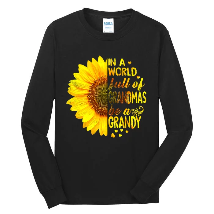 In A World Full Of Grandmas Be Grandy Sunflower Tall Long Sleeve T-Shirt