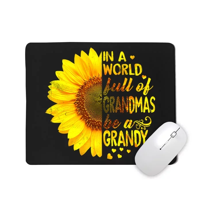 In A World Full Of Grandmas Be Grandy Sunflower Mousepad