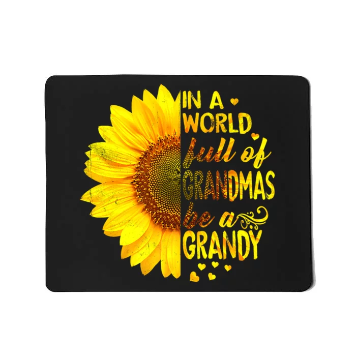 In A World Full Of Grandmas Be Grandy Sunflower Mousepad