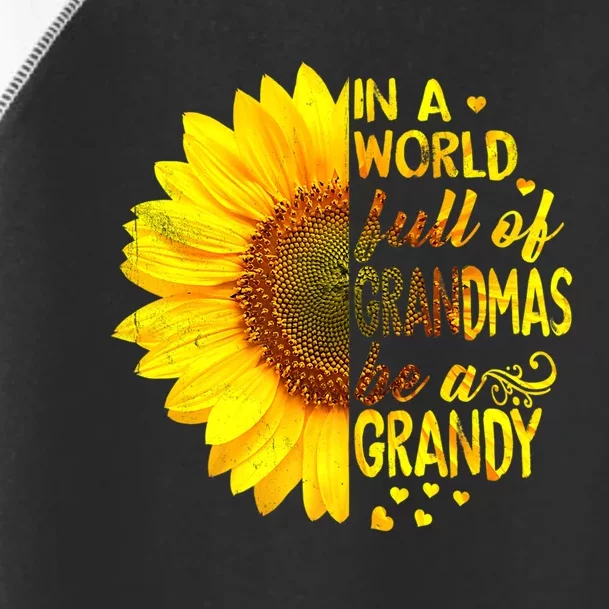 In A World Full Of Grandmas Be Grandy Sunflower Toddler Fine Jersey T-Shirt