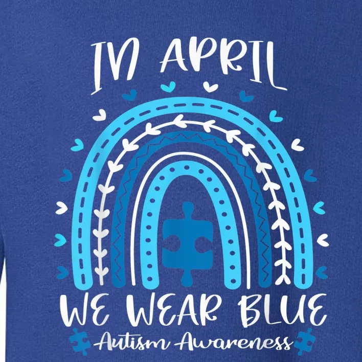 In April We Wear Blue Rainbow Toddler Sweatshirt