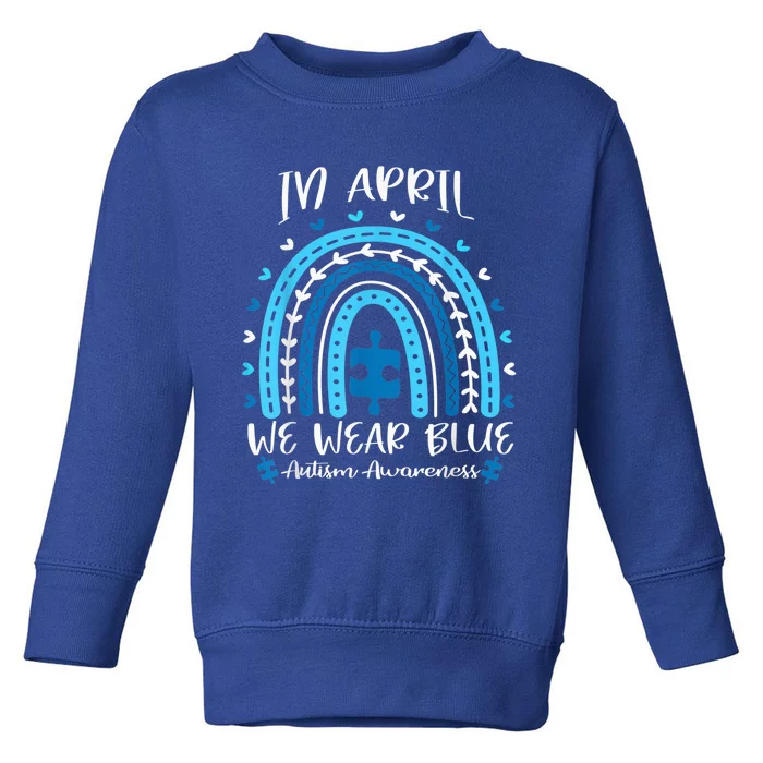 In April We Wear Blue Rainbow Toddler Sweatshirt