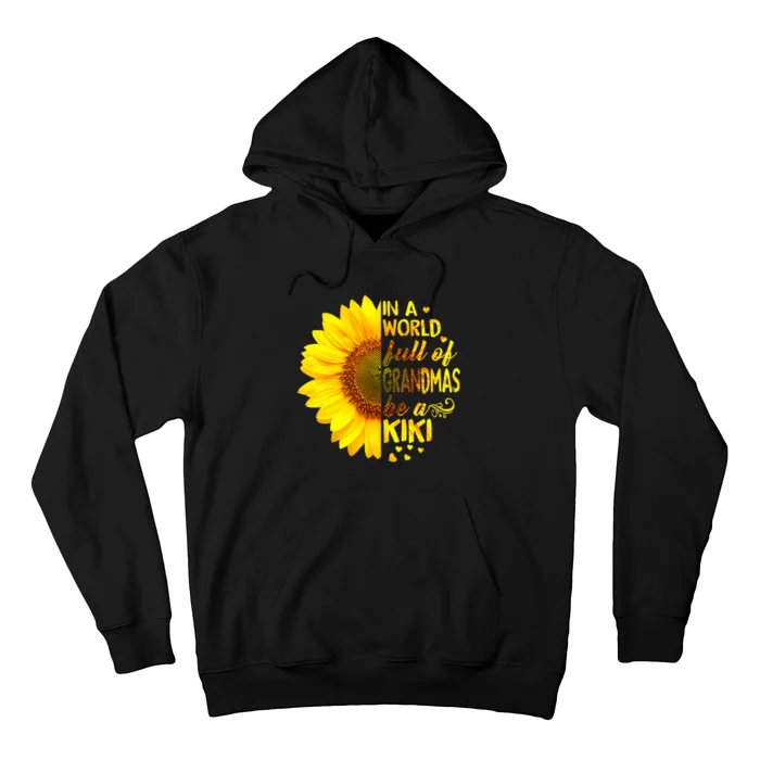 In A World Full Of Grandmas Be Kiki Sunflower Hoodie