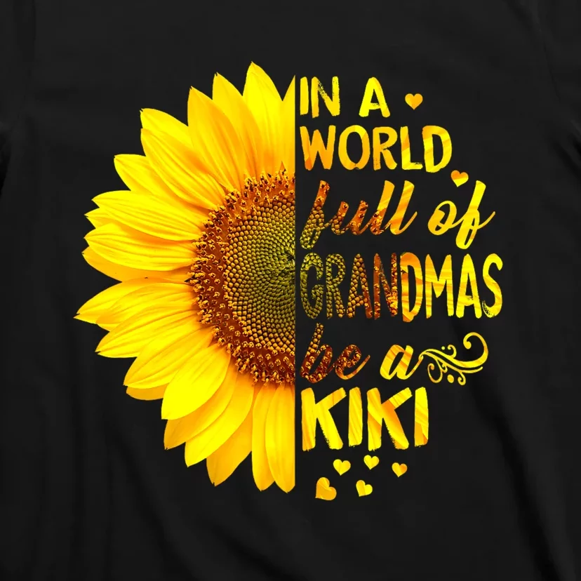 In A World Full Of Grandmas Be Kiki Sunflower T-Shirt