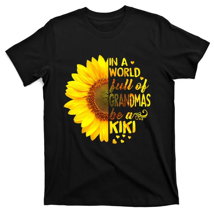 In A World Full Of Grandmas Be Kiki Sunflower T-Shirt