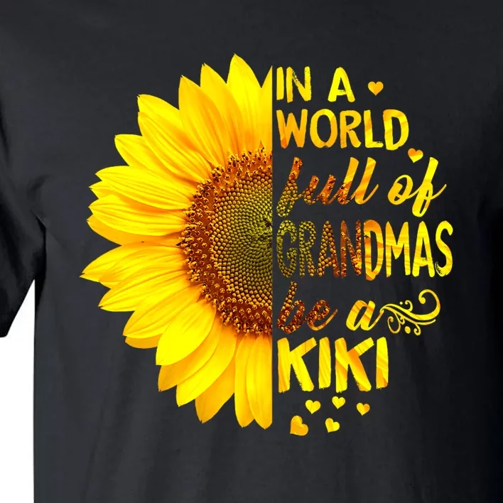 In A World Full Of Grandmas Be Kiki Sunflower Tall T-Shirt