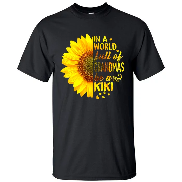 In A World Full Of Grandmas Be Kiki Sunflower Tall T-Shirt