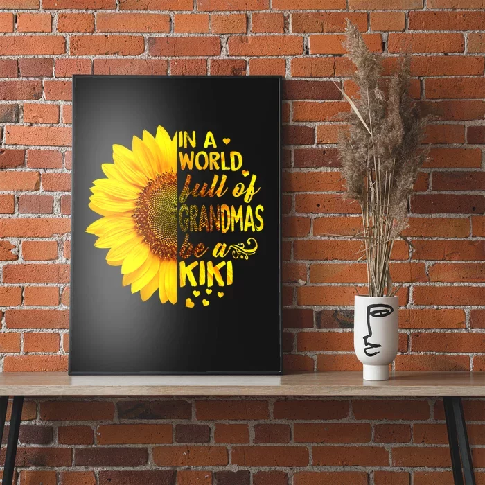 In A World Full Of Grandmas Be Kiki Sunflower Poster