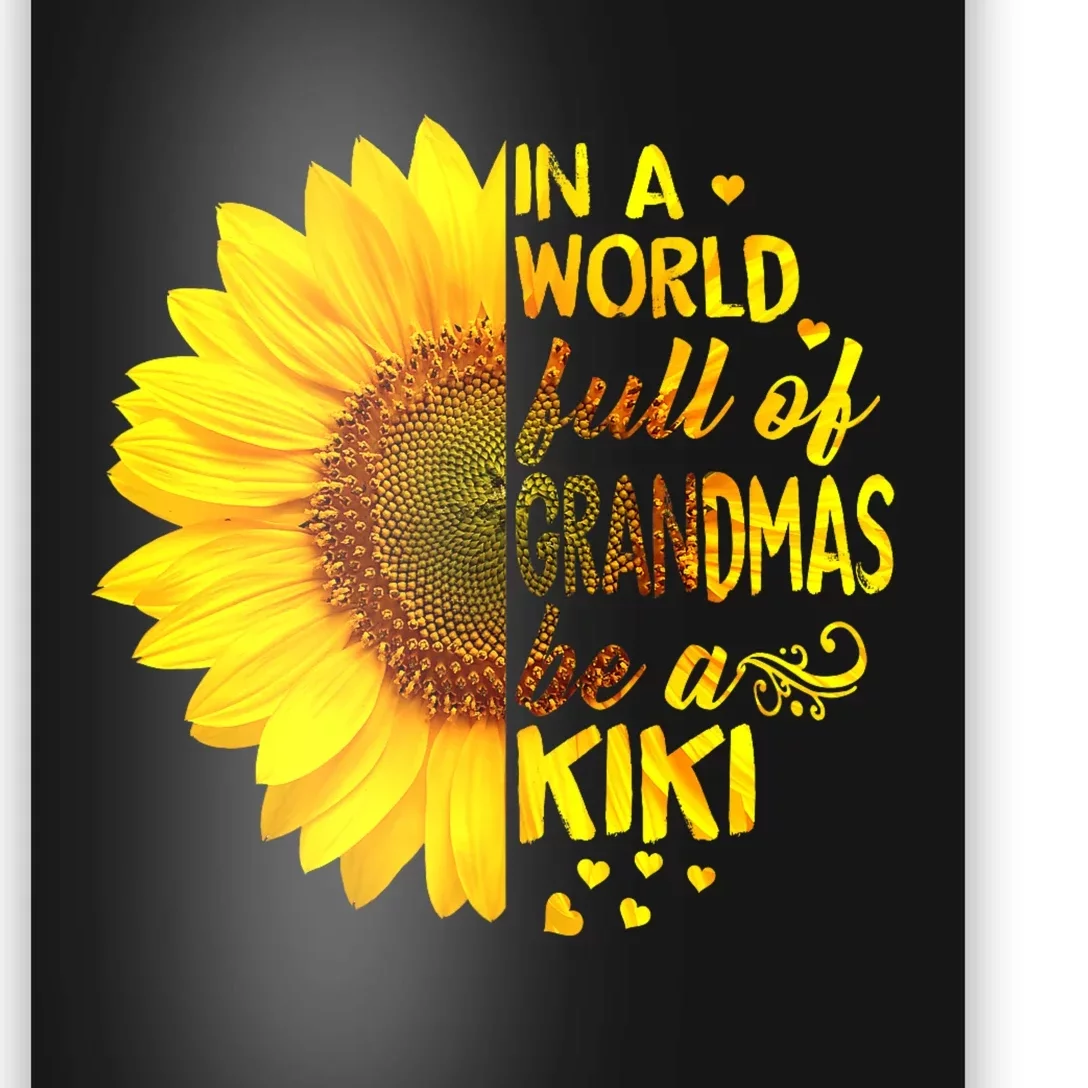 In A World Full Of Grandmas Be Kiki Sunflower Poster