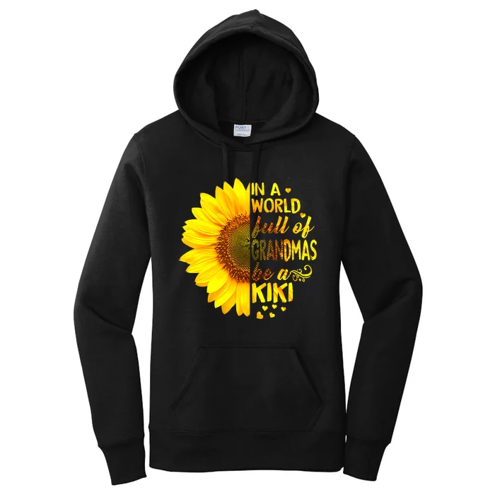 In A World Full Of Grandmas Be Kiki Sunflower Mothers Day Women's Pullover Hoodie