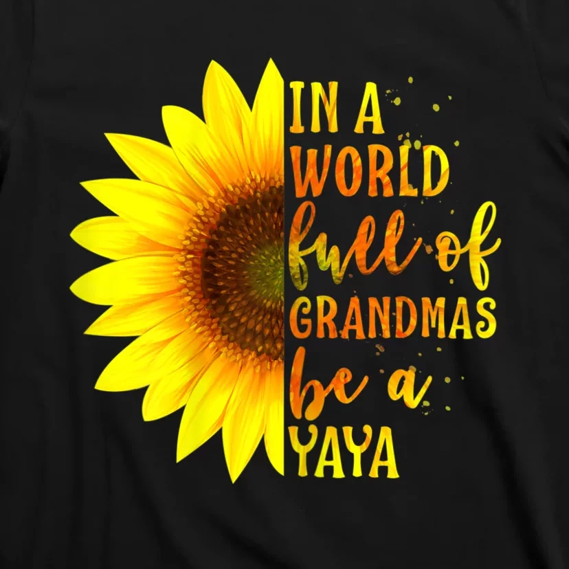 In A World Full Of Grandmas Be A Yaya T-Shirt