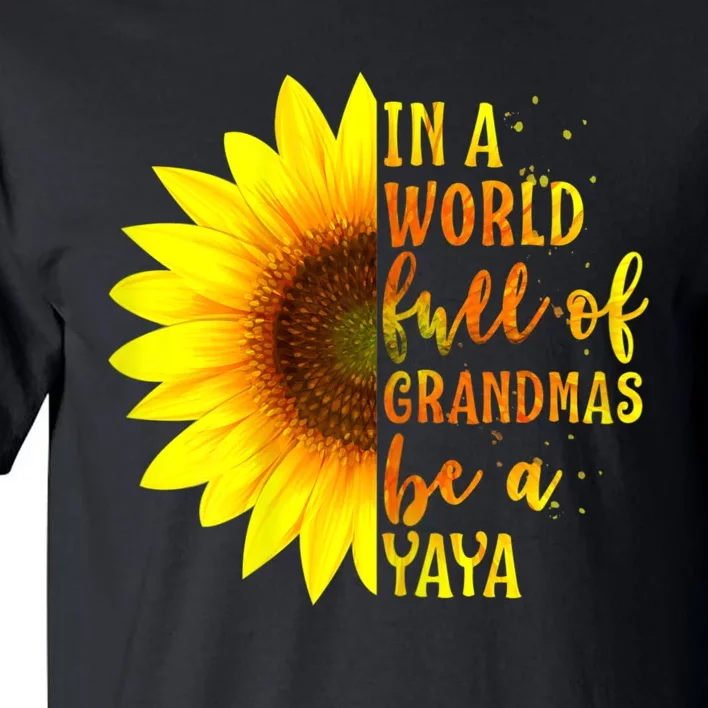 In A World Full Of Grandmas Be A Yaya Tall T-Shirt