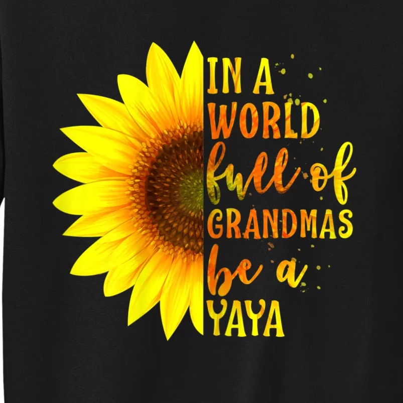 In A World Full Of Grandmas Be A Yaya Tall Sweatshirt