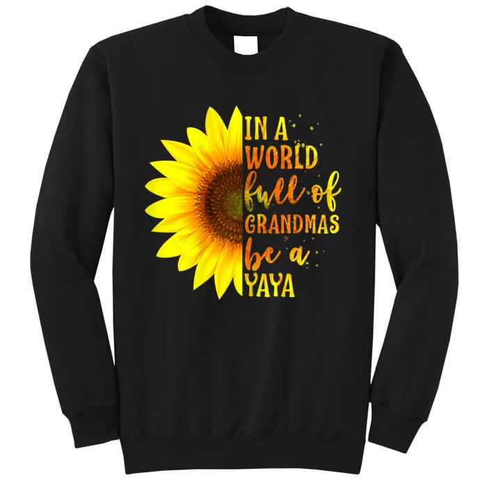 In A World Full Of Grandmas Be A Yaya Tall Sweatshirt