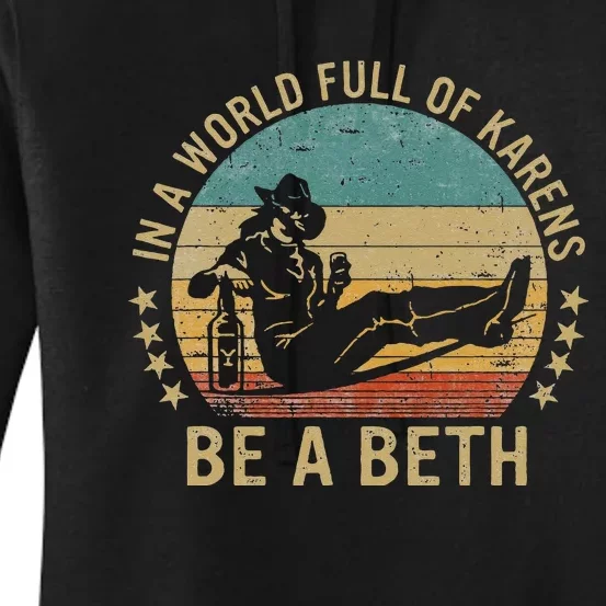 In A World Full Of Karens Be A Beth Women's Pullover Hoodie