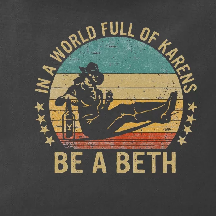 In A World Full Of Karens Be A Beth Zip Tote Bag