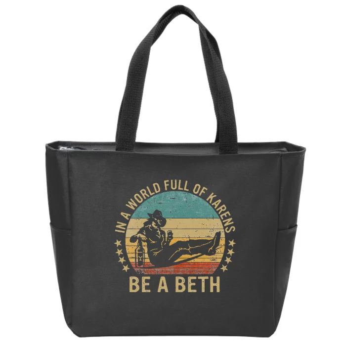 In A World Full Of Karens Be A Beth Zip Tote Bag