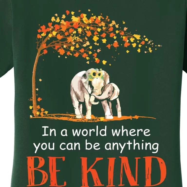 In A World Where You Can Be Anything Be Kind Elephant Women's T-Shirt