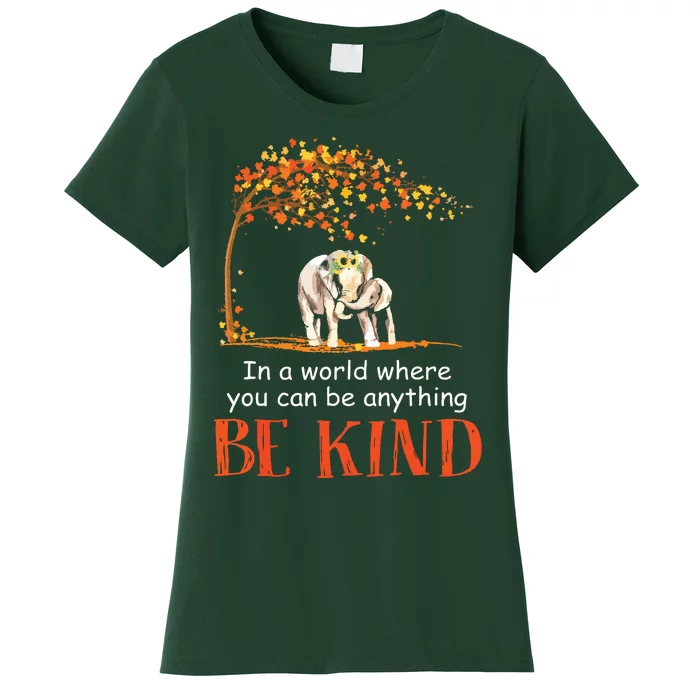 In A World Where You Can Be Anything Be Kind Elephant Women's T-Shirt