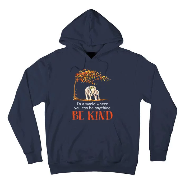 In A World Where You Can Be Anything Be Kind Elephant Tall Hoodie