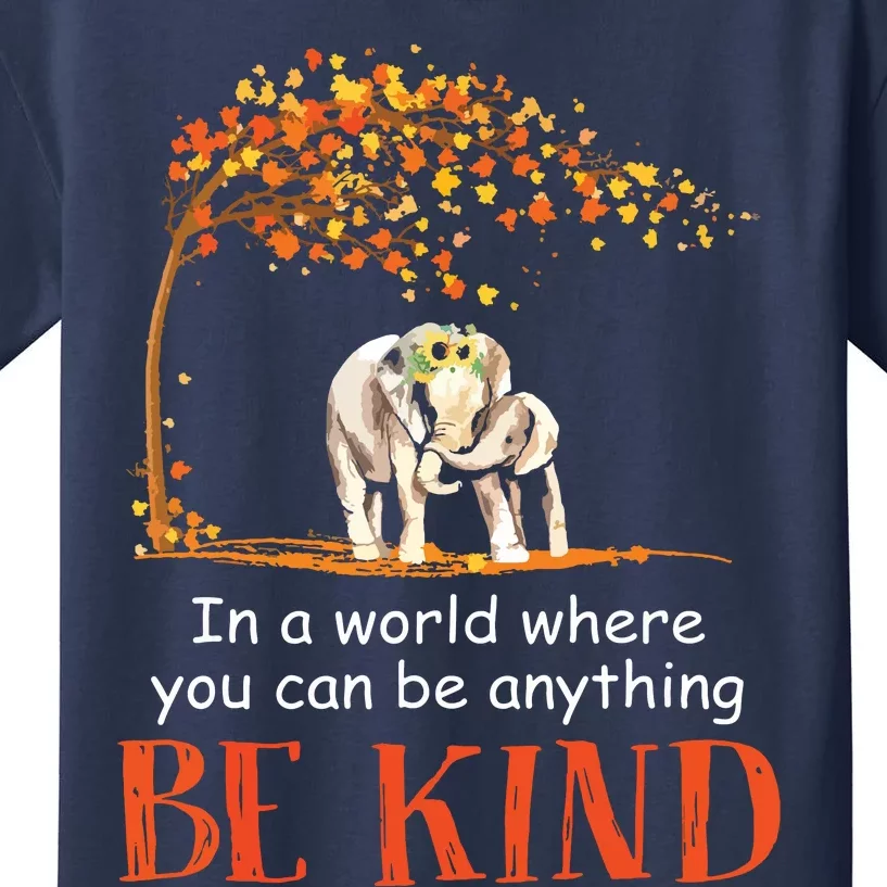 In A World Where You Can Be Anything Be Kind Elephant Kids T-Shirt