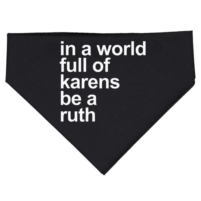 In A World Full Of Karens Be A Ruth USA-Made Doggie Bandana