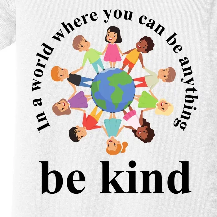 In A World Where You Can Be Anything Be Kind Earth World Kindness Day Baby Bodysuit