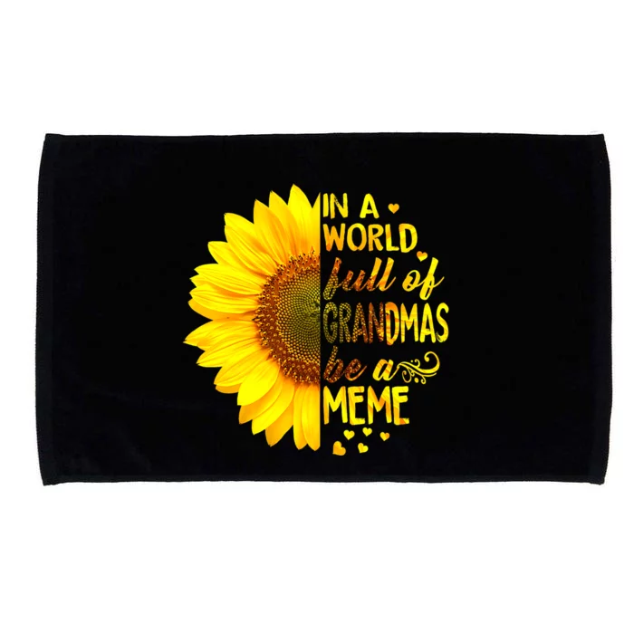 In A World Full Of Grandmas Be Meme Sunflower MotherS Day Microfiber Hand Towel