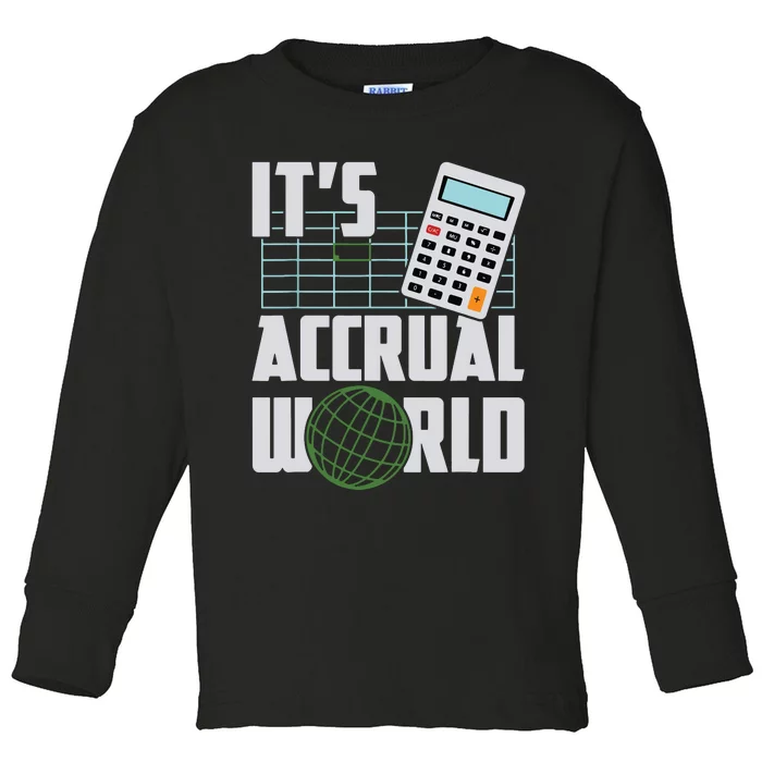 Its Accrual World Funny Accounting Accountant CPA Toddler Long Sleeve Shirt