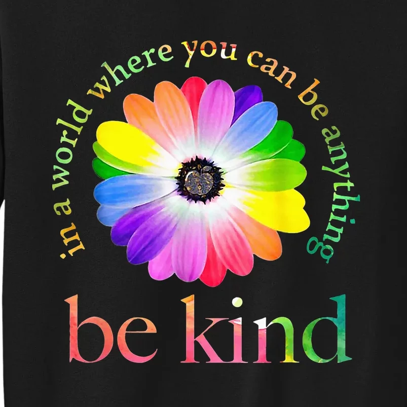 In a world where you can be anything be kind gift Tall Sweatshirt