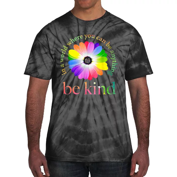 In a world where you can be anything be kind gift Tie-Dye T-Shirt