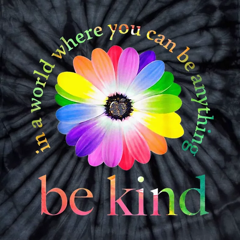 In a world where you can be anything be kind gift Tie-Dye T-Shirt