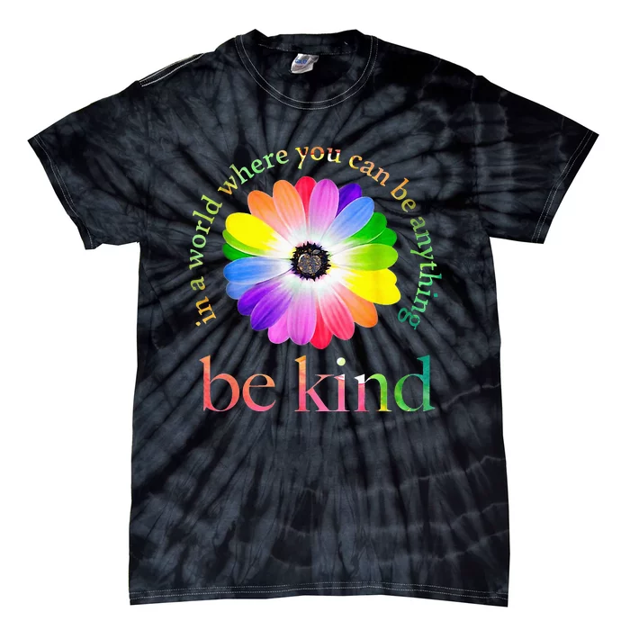 In a world where you can be anything be kind gift Tie-Dye T-Shirt