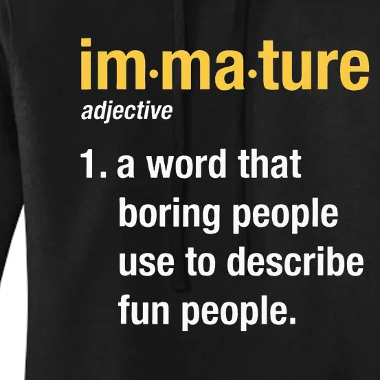 Immature A Word Boring People Use To Describe Fun People Women's Pullover Hoodie