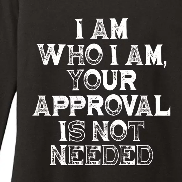 I Am Who I Am Your Approval Is Not Needed Gift Womens CVC Long Sleeve Shirt