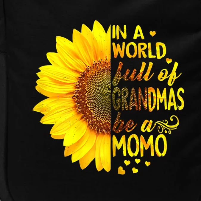 In A World Full Of Grandmas Be Momo Sunflower MotherS Day Impact Tech Backpack