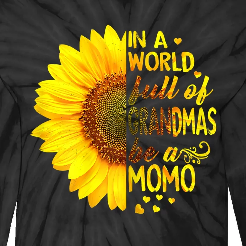 In A World Full Of Grandmas Be Momo Sunflower MotherS Day Tie-Dye Long Sleeve Shirt