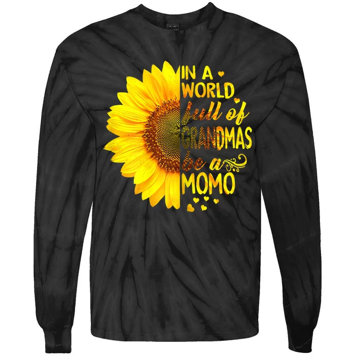 In A World Full Of Grandmas Be Momo Sunflower MotherS Day Tie-Dye Long Sleeve Shirt